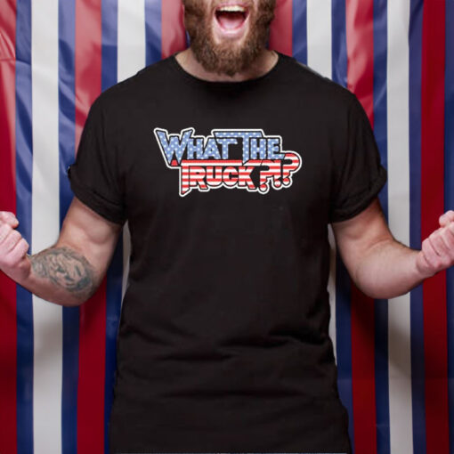 What The Truck America Flag 2024 T-Shirt4