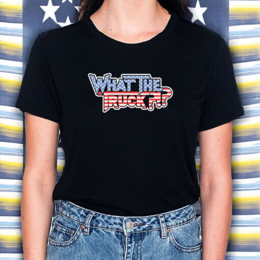 What The Truck America Flag 2024 T-Shirt5